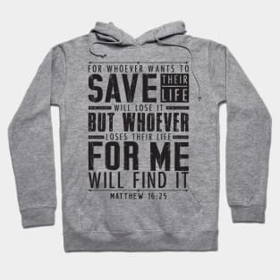 Matthew 16:25 Whoever Loses Their Life For Me Will Find It Hoodie